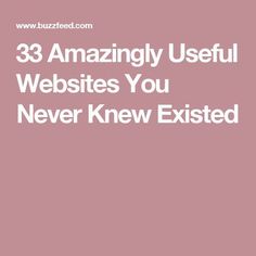 the words 33 amazing useful web sites you never knew excited