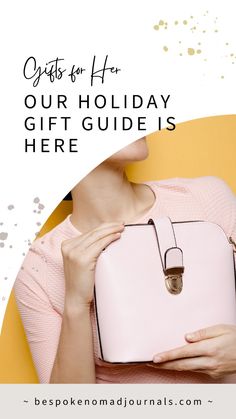 a woman holding a pink purse with the words gifts for her our holiday gift guide here