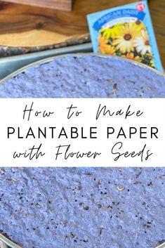 how to make plantable paper with flower seeds in a pan on a wooden table