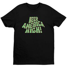 T-Shirts BLK / S Keep America High Wavey T-Shirt - Black Unisex Black T-shirt With Graphic Print, Green Crew Neck Band Merch T-shirt, Green Band Merch T-shirt For Streetwear, Pop Culture Graphic Crew Neck Shirt, Retro Green T-shirt For Fans, Unisex Green Screen Print T-shirt, Green Cotton Pop Culture T-shirt, Green T-shirt For Streetwear, Band Merch Screen Print T-shirt In Ring-spun Cotton