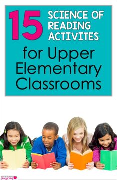 five children reading books with the title 15 science and reading activities for upper elementary classrooms