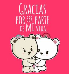 two white bears hugging each other with the words gracias por ser parte de mivida