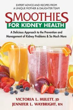 smoothies for kidney health delicious approach to the prevention and management of kidney problems & so much more