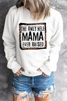 White The Only Hell Mama Ever Raised Leopard Graphic Sweatshirt White Long Sleeve T-shirt With Lettering, White T-shirt With Lettering For Fall, White Top With Lettering For Winter, Oversized White Tops With Lettering, White Tops With Lettering For Winter, Oversized White Top With Lettering, Winter White Tops With Lettering, White Lettered Tops For Winter, White Long Sleeve Top With Slogan