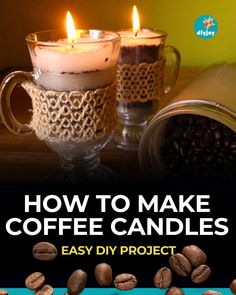 two coffee candles sitting on top of a table with coffee beans around them and the words how to make coffee candles easy diy project