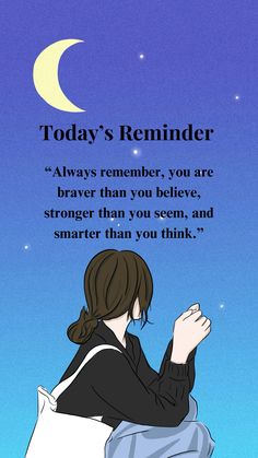 a woman sitting on the ground with her hand up to her chest and text reading today's reminder always remember, you are brave than you believe