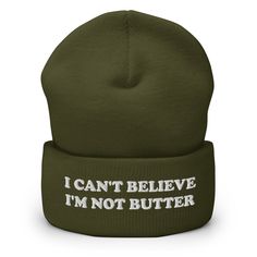 Do you love butter? Looking for a funny hat for a friend? Our I Can't Believe I'm Not Butter Beanie is warm, cozy and made just for you. It comes in a variety of colors with "I Can't Believe I'm Not Butter", expertly embroidered across the front. The perfect weird hat for butter lovers and everyday foodies. Celebrate your favorite foods in our funky foodie apparel. Designed by Nina and made just for you! Looking for something more personalized? Shoot us an email! shop@ninanush.com • 100% Turbo A Short Hair Beanie, Weird Accessories, Foodie Outfit, Silly Clothes, Fettuccine Alfredo, Weird Holidays, Funny Hats, Cuffed Beanie, Happy Design