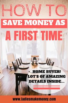 a dining room table and chairs with the words how to save money as first time