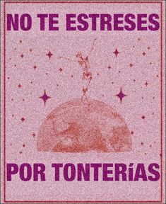 a sign that says no te estreses por tonterias