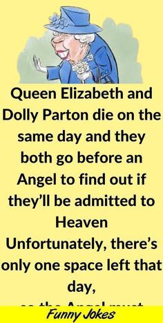 an old lady saying queen elizabeth and dolly barton die on the same day and they both go before an angel to find out they'll