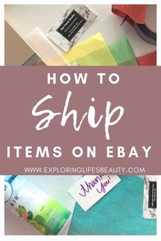 the words how to ship items on ebay are in front of an assortment of other items