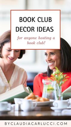 two women sitting at a table with books in front of them and the text book club decor ideas for anyone hosting a book club