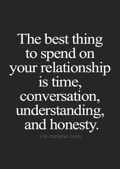 the best thing to spend on your relationship is time conversation, understanding and honesty