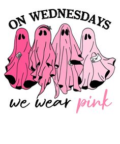 three pink ghostes with the words on wednesdays we wear pink