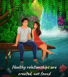 a man and woman sitting on a bench next to a waterfall with the words healthy relationships are created, not found