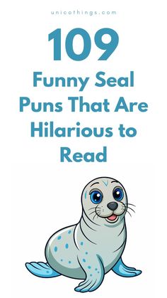 an image of a seal with the words 101 funny seal puns that are hilarious to read