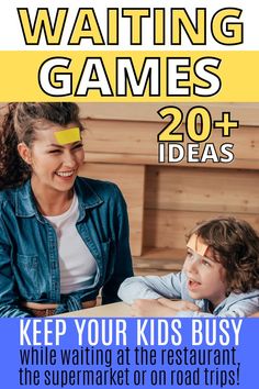 a woman and child sitting at a table with text reading waiting games 20 + ideas keep your kids busy while waiting at the restaurant