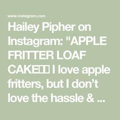 the text reads, hailey piper on instagramm'apple fritter loaf baked love apple fitters, but i don't love the has