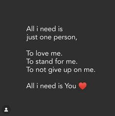 a black background with the words all i need is just one person, to love me to stand for me to not give up on me