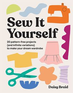 When Daisy Braid started sewing, patterns were out of her budget so she just started DIYing! Sew It Yourself with DIY Daisy is a colorful, size-inclusive and inspiring book for sewers of all stages and abilities, beginners included. It includes guides on everything you need to get started (including equipment, materials and basic techniques) and step-by-step projects with clear instructions, photographs and illustrations that will take the scary out of sewing. Daisy's designs use simple shapes t Diy Daisy, Diy Wardrobe, Old Sewing Machines, Leftover Fabric, Diy Sewing Clothes, Sewing For Beginners, Learn To Sew, Simple Shapes, Free Sewing