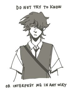 a drawing of a person wearing a tie and vest with the words do not try to know or interpret me in any way