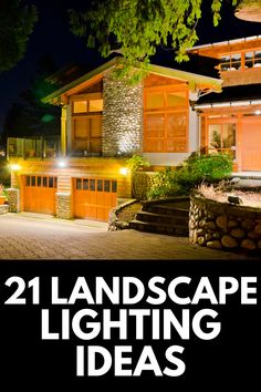 an image of a house that is lit up at night with the words 21 landscape lighting ideas