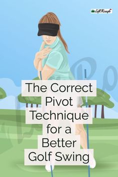 the correct pivot technique for a better golf swing is shown in this graphic illustration