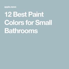 the text, 12 best paint colors for small bathrooms is in white on a blue background