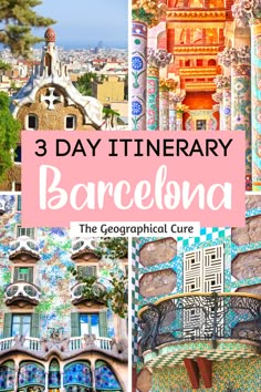 the top three things to see in barcelona, spain with text overlay that reads 3 day itinerary barcelona