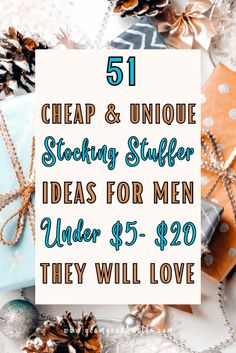 presents with text that reads, 51 cheap and unique stocking stuff for men under $ 5 - $ 20 they will love