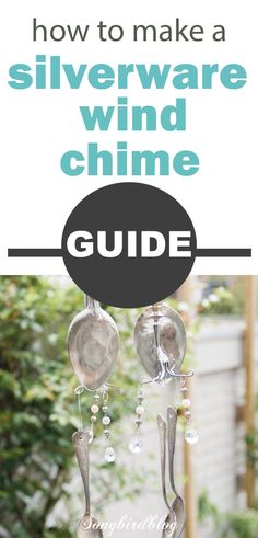 silverware wind chime with text overlay that reads how to make a silverware wind chime guide