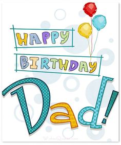 a happy birthday card with balloons and the words dad