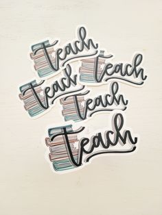 three stickers with the words teach, teach and teach written in black on them