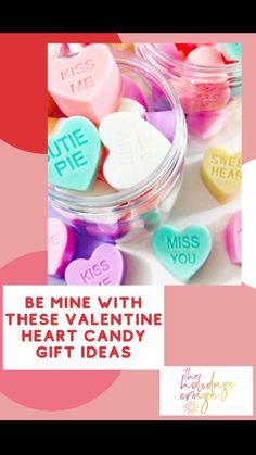 valentine's day card with candy hearts and text saying be mine with these valentines heart candy gift ideas