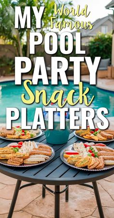 pool party snack platters with text overlay that reads, my world famous pool party snack platters