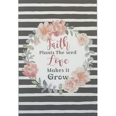 a black and white striped card with flowers on it that says, faith plants the seed love makes it grow