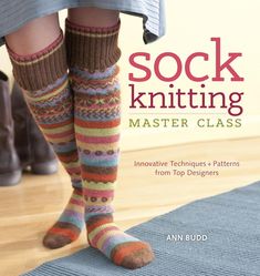 sock knitting master class innovative techniques and patterns from top designers