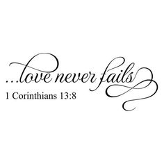 the words love never falls and i corintians 13 8 on a white background