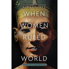 the cover of when women ruled the world by karacoonyy, with an egyptian head