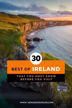 the coastline with text overlay that reads 30 best of ireland that you must know before you visit