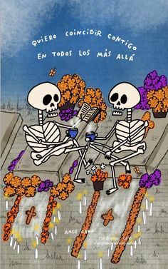 two skeletons sitting on top of a building with flowers in their hands and the caption says, ques concirior cartigos en tod los mis alter