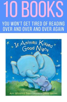 Books we can't get enough of!  Toddler Books - Books for New Parents - Books for Babies - The Best Books for Kids - Board Books - List of the Best Books for Bedtime - Favorite Authors  #toddlers #books Animals Kissing, Motherhood Encouragement, Kiss Goodnight, Board Books For Babies, Book Reviews For Kids, Classic Childrens Books, Kids Board, Early Readers, Parenting Books