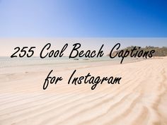 the beach with text that reads, 25 cool beach captions for instagrams