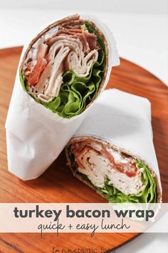 a turkey bacon wrap is cut in half on a wooden platter with text overlay that reads, turkey bacon wrap quick and easy lunch