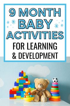 a teddy bear sitting on top of a pile of blocks with the words 9 month baby activities for learning and development