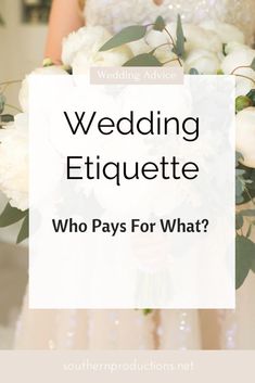 a woman holding a wedding bouquet with the words, wedding etiquette who pays for what?