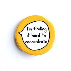 a button that says i'm finding it hard to concentrate