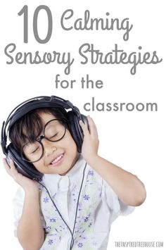 a young boy wearing headphones and listening to music with the words, 10 calming sensory activities for the classroom