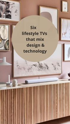 a room with pictures on the wall and an advertisement above it that says six lifestyle tvs that mix design & technology