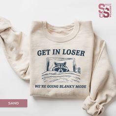 Get in Loser We are Going Blanky Mode Gift For Women Ironic Sweatshirt Meme Clothing Funny Meme Sweatshirt Raccoon Sweater Welcome to my store. Do you want a personalized gift? 😊 It's a custom and unique gift for a sister, gift for brother, gift for a girlfriend, gift for boyfriend, gift for little sister, gift for older brother, gift for little brother, gift for older sister, gift for mom, gift for dad , gift for aunt, gift for aunt, gift for grandma, gift for grandpa, gift for a friend, gift Cricut Sweatshirt Ideas Women, Best Aunt Gifts, Raccoon Sweater, Sublimation Station, Christmas Fits, Little Sister Gifts, Get In Loser, Diy Shirts, Etsy Stuff